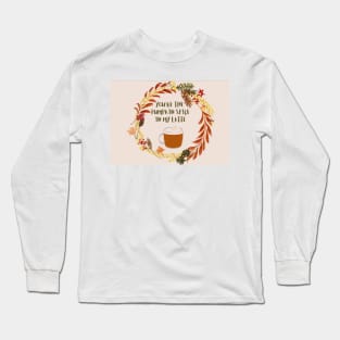 You are the pumpkin spice in my latte Long Sleeve T-Shirt